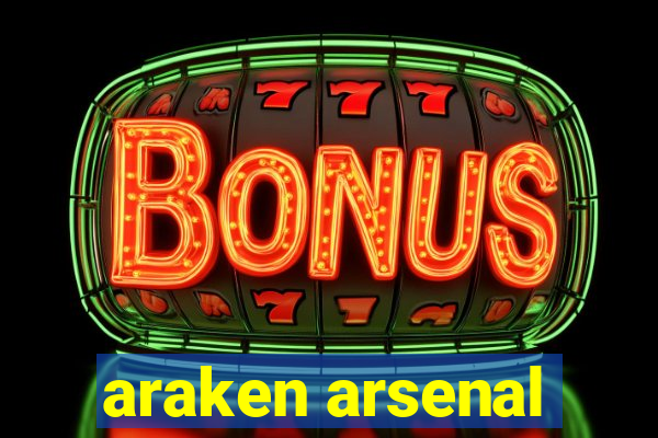 araken arsenal